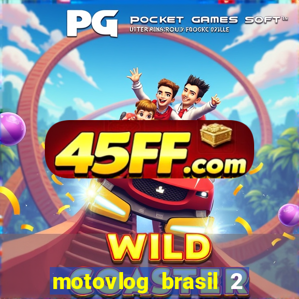 motovlog brasil 2 dinheiro infinito